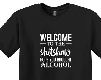 Welcome to the Shitshow Shirt, Funny Drinking Tee