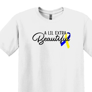 A Lil Extra Beautiful  T-shirt, Down Syndrome Toddler Shirt, Down Syndrome Awareness Gift, Down Syndrome Kids Shirt, T21 Shirt, WDSD Shirt