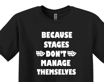 Stage Manager Shirt, Funny Theater Lover Gift