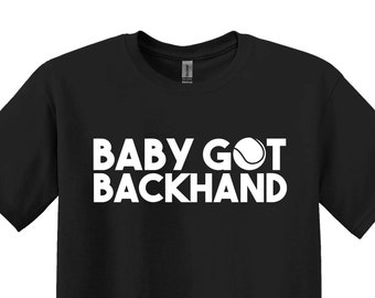 Tennis Shirts, Baby Got Backhand T-shirt, Tennis Gifts, Tennis Gifts for Women, Tennis Gifts for Men, Gifts for Tennis Players