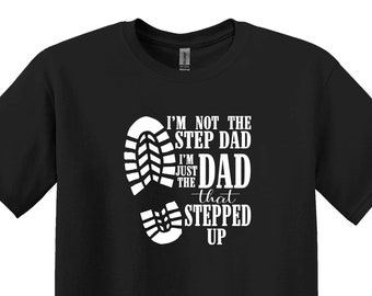 Schritt Dad Stepped Up Shirt, Geschenk zum Vatertag