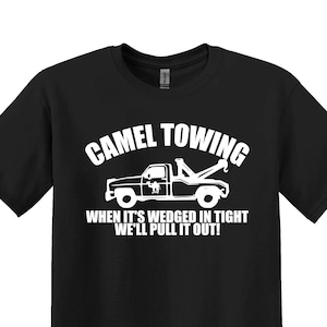 Kamel Abschleppen Shirt, unangemessenen Humor Shirt, lustiges Spruch Shirt, Erwachsenen Humor Shirt, Sarkasmus Shirt, sarkastisches Shirt, urkomisch Shirt