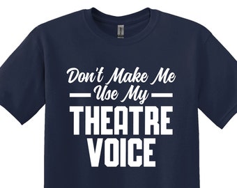 Funny Theatre Voice Shirt, Gift for Actors