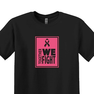 Cancer Shirts, Together We Fight T-shirt,Cancer Support Shirts, Cancer Awareness Shirts, Cure Shirts, Pink Ribbon Tee, Cancer Survivor Tee,