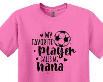 My Favorite Soccer Player Calls Me Nana T-Shirt, Matching Family Soccer Shirt, Soccer Shirs, Soccer Nana Shirt,Game Day Shirt