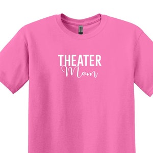 Theater Mom T-Shirt, Theater Shirt, Gift for Actors, Theater Gift, Theater Lover Shirt, Funny Theater Shirt, Musical Theater Shirt