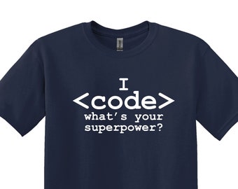 I Code What's Your Superpower T-Shirt, Coder Gift