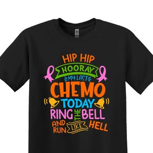 Chemo Shirt, Last Day Of Chemo Gift, Women With Cancer, Funny Chemo Gift, Funny Cancer Chemo Shirt, Cancer Survivor, Chemotherapy Shirt