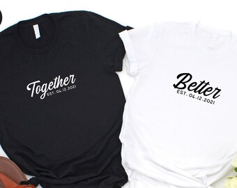 Personalized Couple Shirts, Anniversary Gift, Better Together Shirts