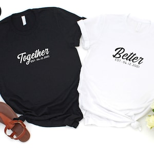 Matching Couple Shirts, Better Together Shirts, Personalized Couple Shirts, His and Hers, Couple Shirts, Anniversary Shirts, Wedding Gift