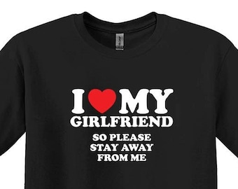 I Love My Girlfriend T-Shirt, Funny Boyfriend Tee