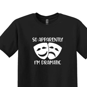 Dus blijkbaar ben ik dramatisch shirt, theater shirt cadeau voor acteurs, theater cadeau, theater minnaar shirt, grappig theater shirt, muzikaal shirt, acteur Tee