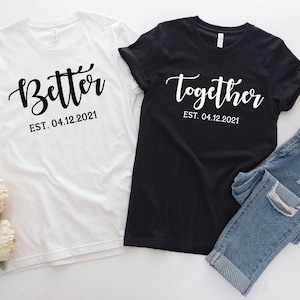 Matching Couple Shirts, Better Together Shirts, Personalized Couple Shirts, His and Hers, Couple Shirts, Anniversary Shirts, Wedding Gift