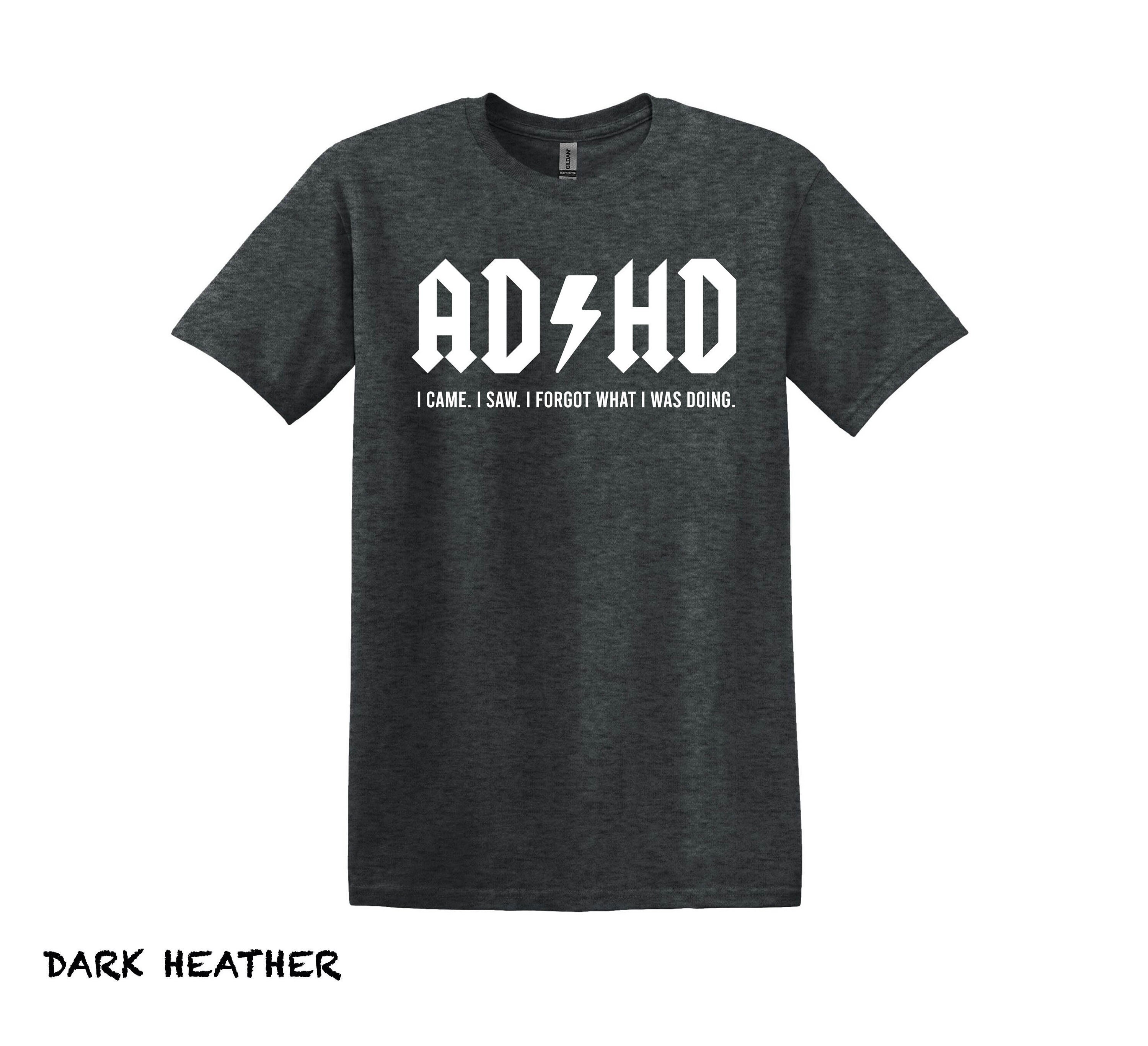 Funny ADHD T-shirt, Came Saw Forgot Design, Mental Health Tee - Etsy
