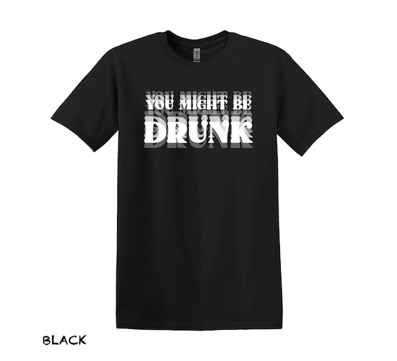 Funny Drinking Shirt, You Might Be Drunk Sarcastic Tee - Etsy Israel