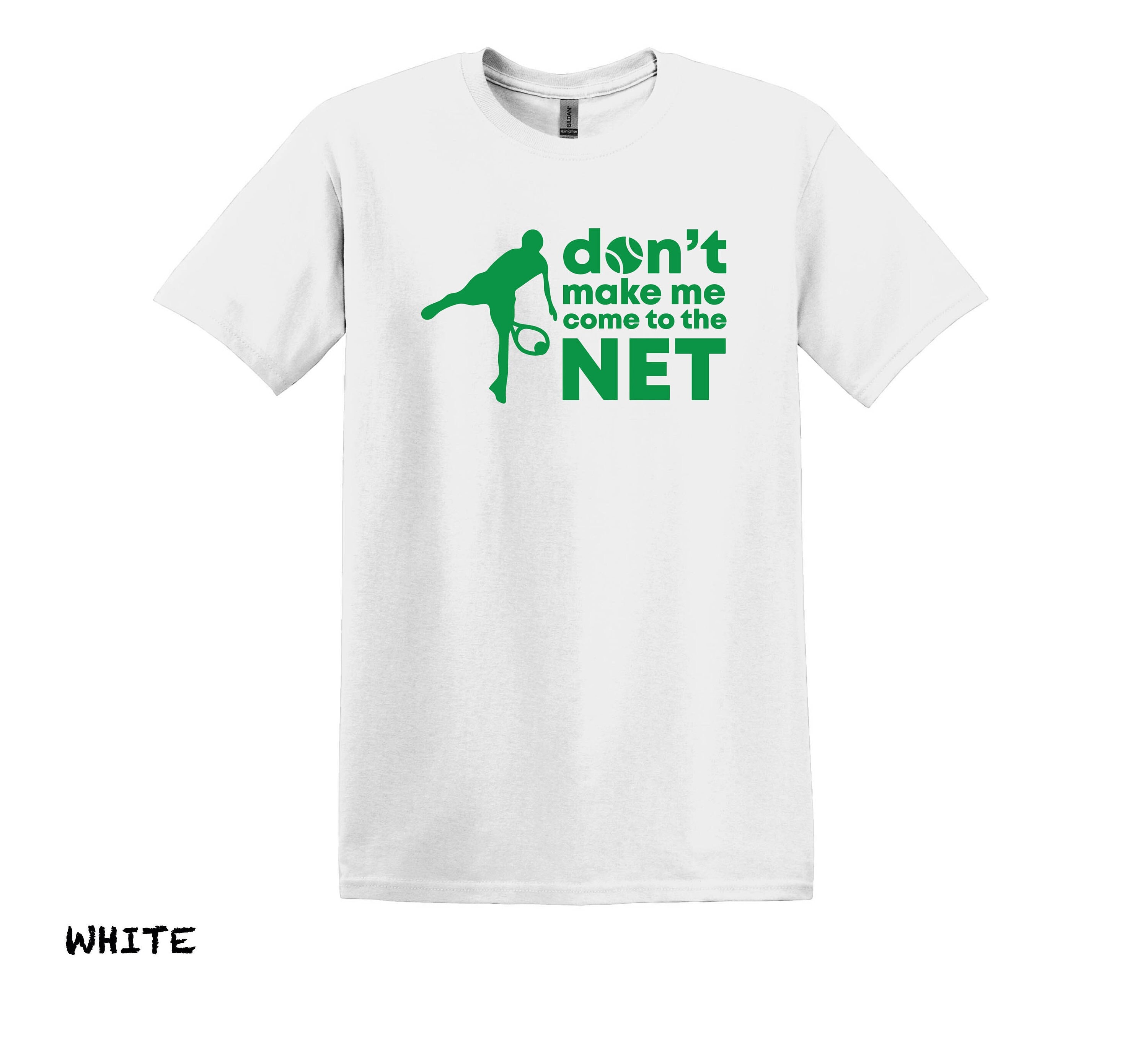Tennis Shirts, Don’t Make Me Come to The Net T-shirt, Tennis Gifts, Tennis Gifts for Men, Funny Tennis Shirts, Gifts for Tennis Players
