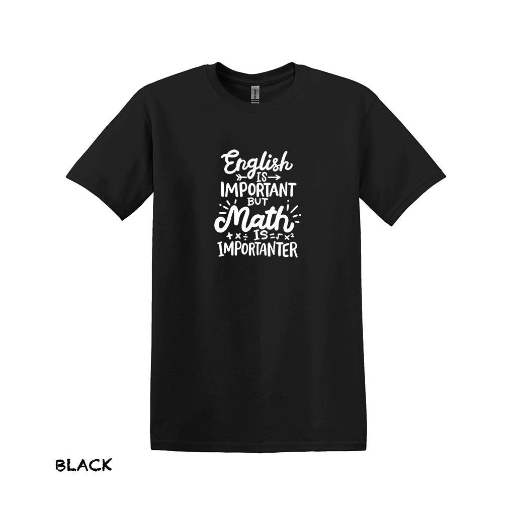 English is Important But Math is Importanter, Funny Teacher Shirts Math Teacher Gift ,Funny Math Teacher Shirt Tee,Cute Teacher Shirt