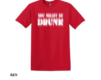 Funny Drinking Shirt, You Might Be Drunk Sarcastic Tee - Etsy Israel