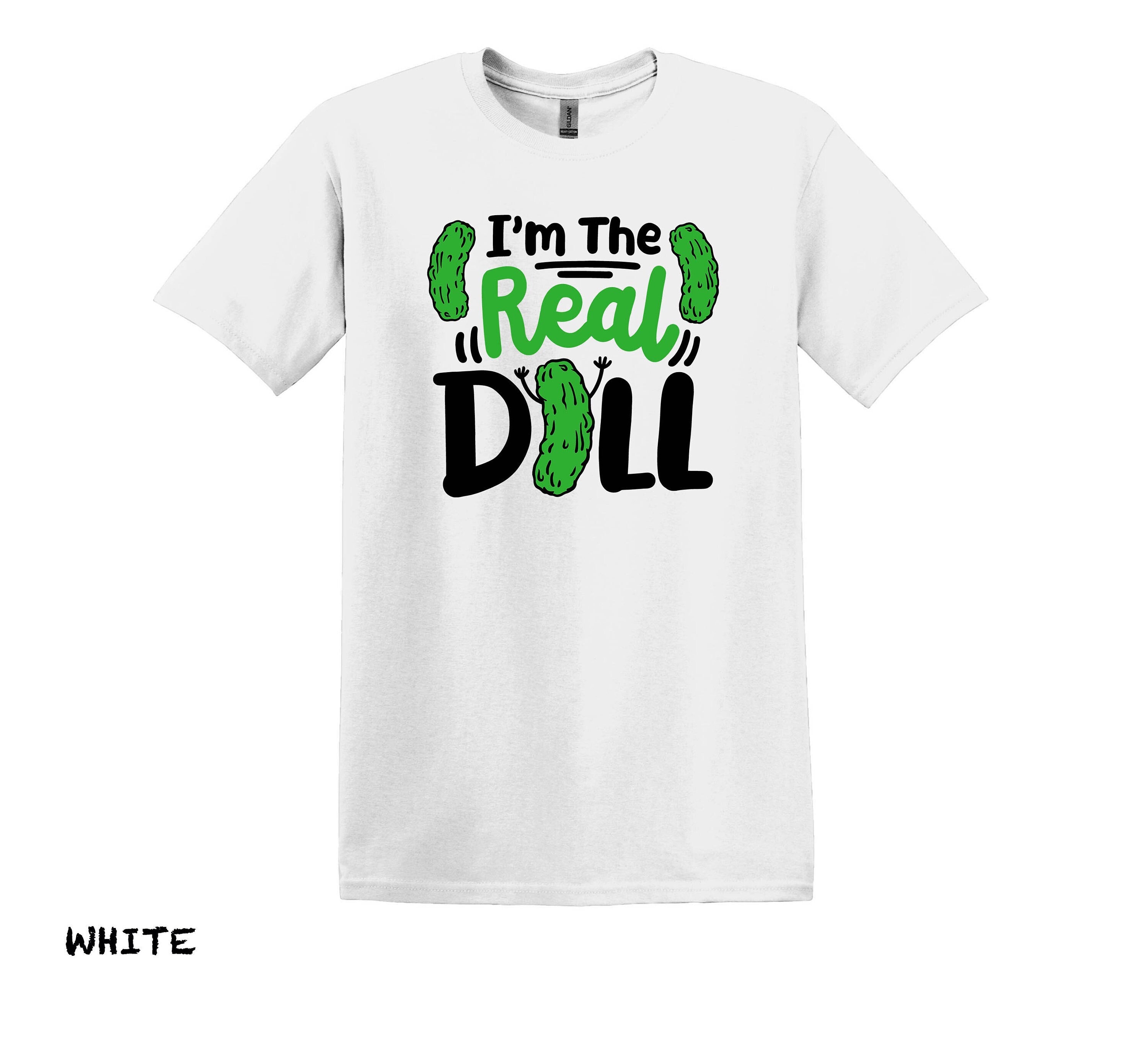 I’m The Real Dill Shirt, Pickle Gift, Pickle Lover Gift, Pickle Lover Shirt, Pickle Tshirt, Funny Pickle Shirt, Vegan Shirt, Dill Shirt