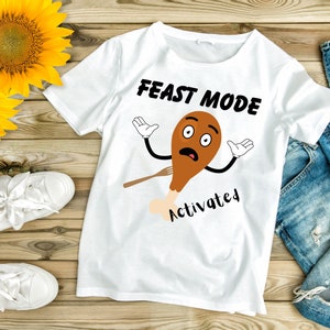 Feast Mode Activated PNG Happy Thanksgiving Thanksgiving Turkey Thanksgiving PNG Thanksgiving Sublimation Turkey Day Shirt, Happy Turkey Day