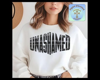 Unashamed Christian Sweatshirt, Religious Graphic Tee, Unisex Crewneck (Digital Download