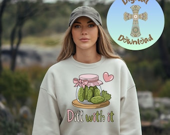 Funny Pickle PNG, Dill With It Quote Design, Cute Pickle Pun Graphic, Humor Sublimation Shirt Design Digital Download