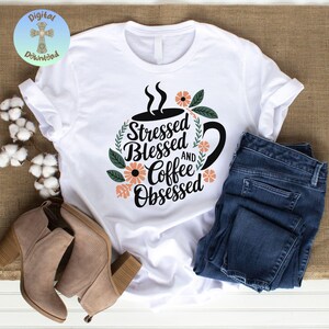 Stressed Blessed and Coffee Obsessed PNG, Coffee Lover Sublimation, Trendy Coffee PNG, DTF Print, Digital Download for T-Shirts & Mugs