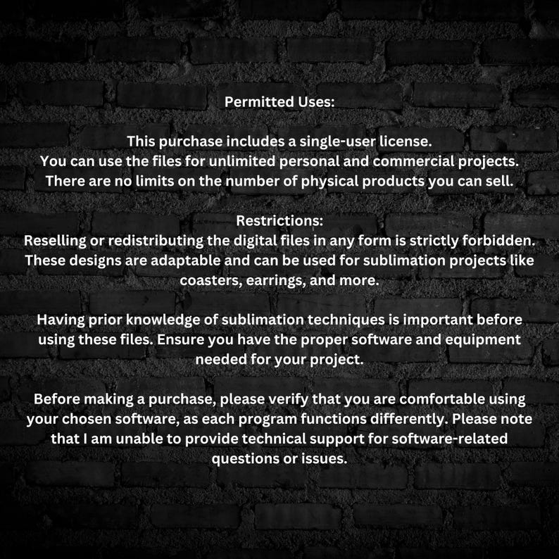 May include: Text on a dark brick background details permitted uses and restrictions for digital files. The text states the purchase includes a single-user license for personal and commercial projects, with no limits on physical product sales.