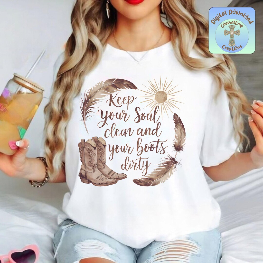 Keep Your Soul Clean and Your Boots Dirty PNG, Trendy Western Cowboy ...