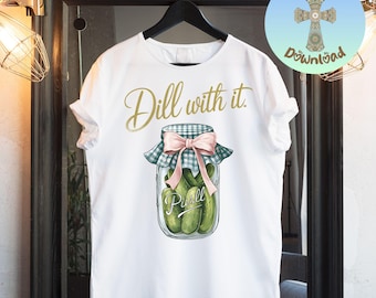 Dill With It Pickle PNG, Funny Food Pun Design, Cute Pickle Sublimation Clipart, Trendy Humor Digital Download
