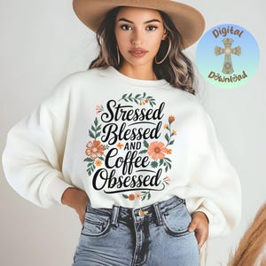Coffee Obsessed PNG, Stressed Blessed Coffee Quote, Trendy DTF Print, Floral Coffee Sublimation, Digital Download for Crafts & Shirts