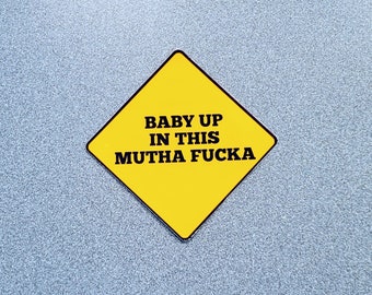 Baby Up In This Mutha Fucka (Bumper Sticker)