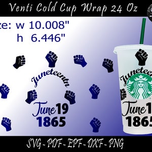 May include: A white cold cup wrap with a black raised fist design and the text "Juneteenth" and "June 19, 1865". The wrap is designed for a 24 oz cup and measures 10.008 inches wide and 6.446 inches high.