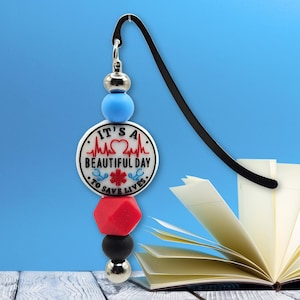 Medical Bookmark Gift for Nurses – It’s a Beautiful Day to Save Lives – Silicone Beaded Metal Bookmark for Healthcare Workers Gift for her