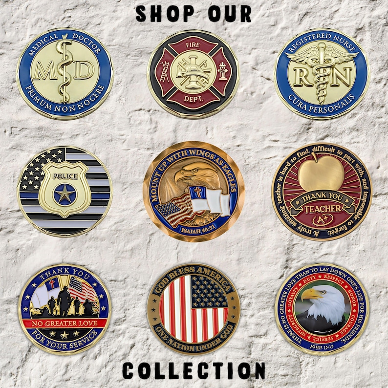 May include: A collection of nine round, metallic challenge coins. The coins feature various designs, including medical symbols, a firefighter emblem, a police badge, an eagle, and patriotic themes. The text "SHOP OUR COLLECTION" is at the top and bottom.