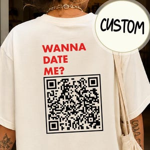 Wanna Date Me Qr Code T-Shirt, Personalized QE Code Shirt, Custom Dating Qr Code Tee, Funny Valentine Gift, Single Social Media Sweater
