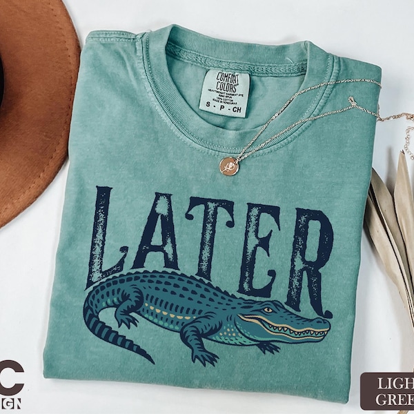 Later Gator Comfort Colors T-Shirt, Funny Alligator Sweatshirt, Southern Saying Gift, Retro Gator Tee, Florida Lover Top, Crocodile Shirt