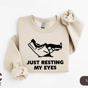 Just Resting My Eyes Sweatshirt, I&#39;m Not Sleeping Shirt, Funny Dad Shirt, Sarcastic Grandpa Sweatshirt, Father&#39;s Day Gift, Funny Meme Shirt