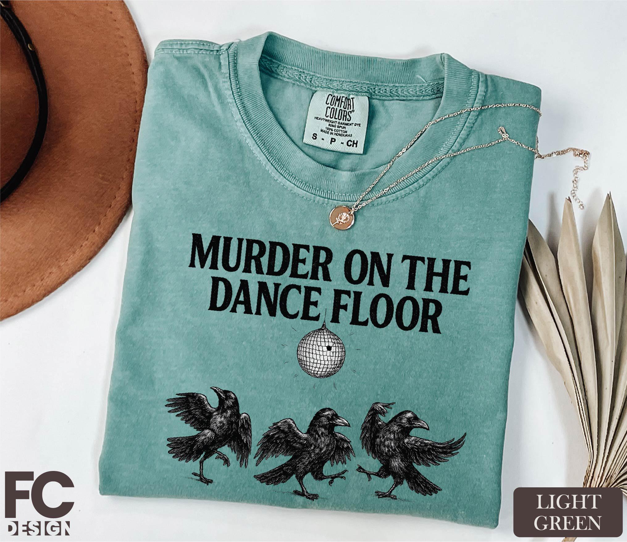 Funny Murder on the Dance Floor Shirt, Local Murder Tee, Funny Raven ...