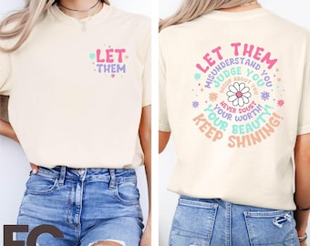 Let Them Two Sided Shirt, Positive Sayings Shirt, Mental Health Shirt, Motivational Comfort Colors Shirt, Inspirational Quotes Sweatshirt