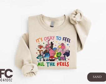 It's Okay To Feel All The Feels Sweatshirt, Disney Shirt, Therapy Shirt, Gift for Teacher, Back to School Shirt, Kindergarten Teacher Shirt