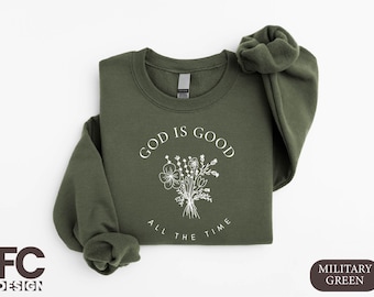 God Is Good All The Time Sweatshirt, Christian Wildflowers Hoodie, Faith Shirt, Christian Women Shirt, Bible Verse Shirt, Religious Shirt