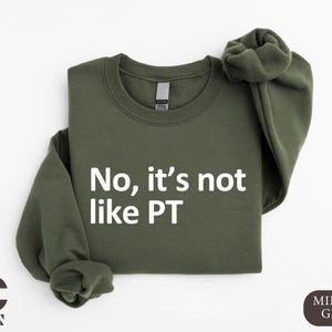 No It's Not Like PT Sweatshirt, Occupational Therapy Hoodie, Gift for ...