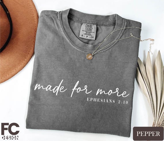 Made for More Shirt, Ephesians 2:10 Tee, Bible Verse Sweatshirt, Christian Gift, Love and Grace Sweater, Comfort Colors T-Shirt