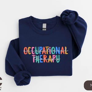 Occupational Therapy Sweatshirt, Therapist Shirt, OT Crew Shirt, Gift for Therapist, Therapy Hoodie, OT Sweatshirt, OT Assistant Shirt