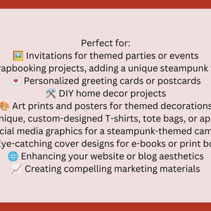 May include: A list of uses for steampunk-themed digital art, including invitations, scrapbooking, greeting cards, home decor, art prints, apparel, social media graphics, book covers, website design, and marketing materials.