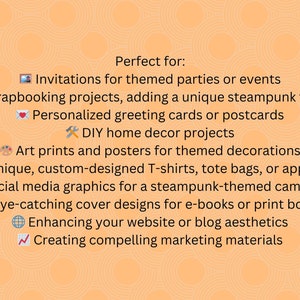 May include: A list of uses for steampunk-themed digital art, including invitations, scrapbooking, greeting cards, home decor, posters, apparel, social media graphics, book covers, website design, and marketing materials.
