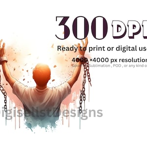 May include: A man with his arms raised, breaking free from chains. The background is a watercolor-style painting of a sunset. The text "300 DPI", "Ready to print or digital use", "4000x4000 px resolution", and "Good for Sublimation, POD, or any kind of print" is visible. The text "Digiselistdesigns" is also visible.