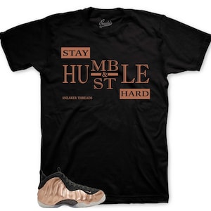 Sneaker Tees To Match Foamposite Metallic Copper - Stay Humble Shirt
