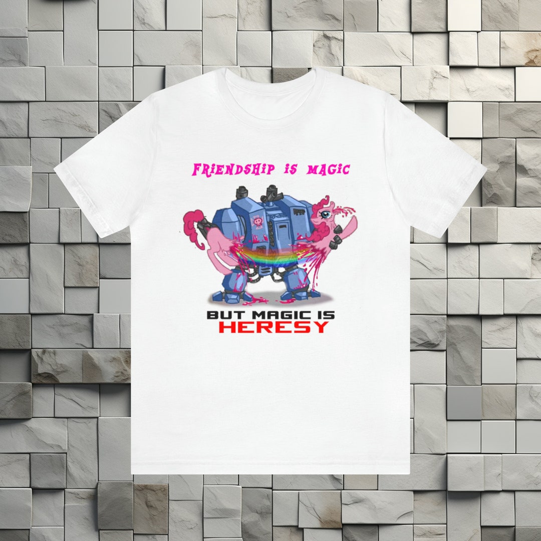Friendship Is Magic And Magic Is Heresy Friendship is Magic, but Magic is HERESY Unisex Jersey Short Sleeve Tee